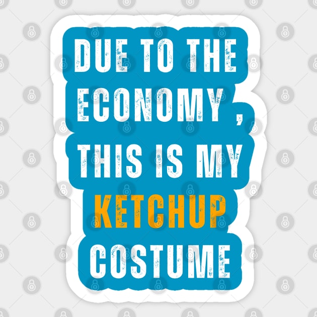 Due To The  Economy , This Is My Ketchup Costume Sticker by Adam4you